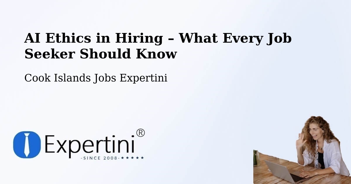 AI Ethics in Recruitment & Hiring – Amuri - Amuri, Cook Islands Jobs Expertini