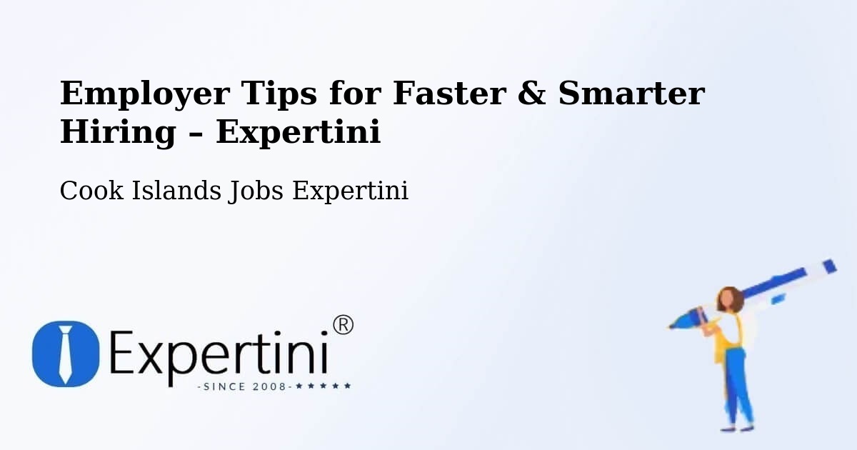Employer Tips for Hiring & Recruitment – Amuri - Amuri, Cook Islands Jobs Expertini